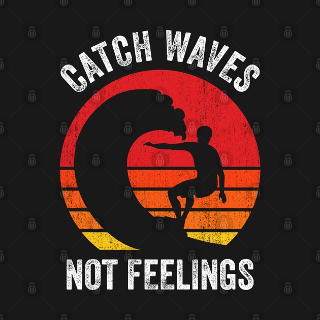 Catch Waves Not Feelings by OnepixArt