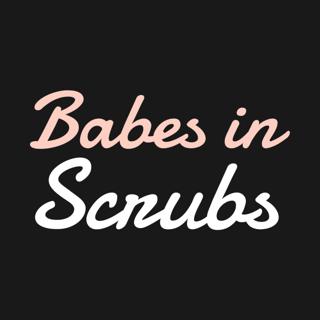 Babes in Scrubs pink and white text design by BlueLightDesign