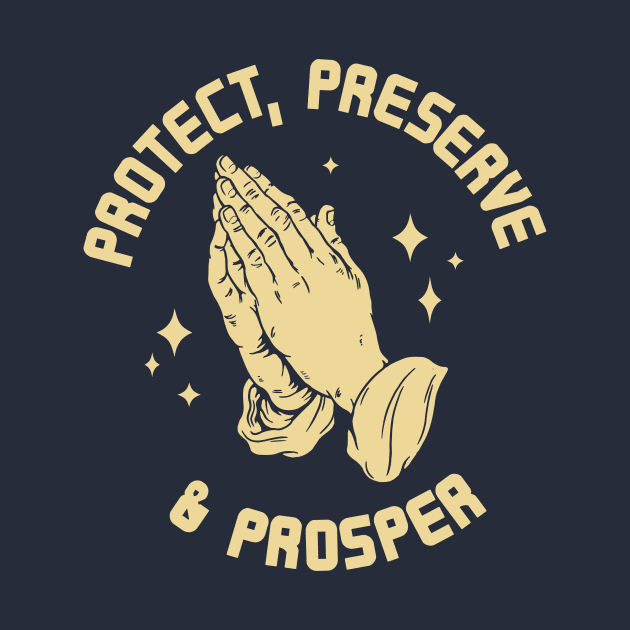 Protect, Preserve, And Prosper by Morg City