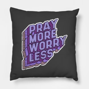 Pray more Worry less Pillow