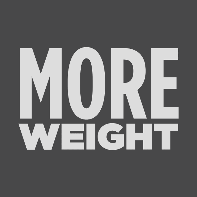 MORE WEIGHT! by Eugene and Jonnie Tee's