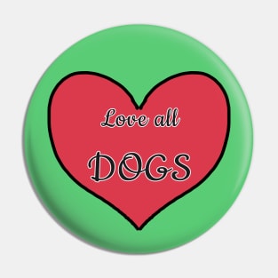 Love All Dogs Pin