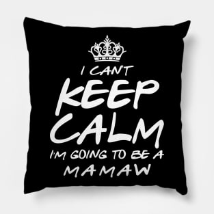 I Cant keep Calm Soon To Be Mamaw Art Gift For Women Mother day Pillow