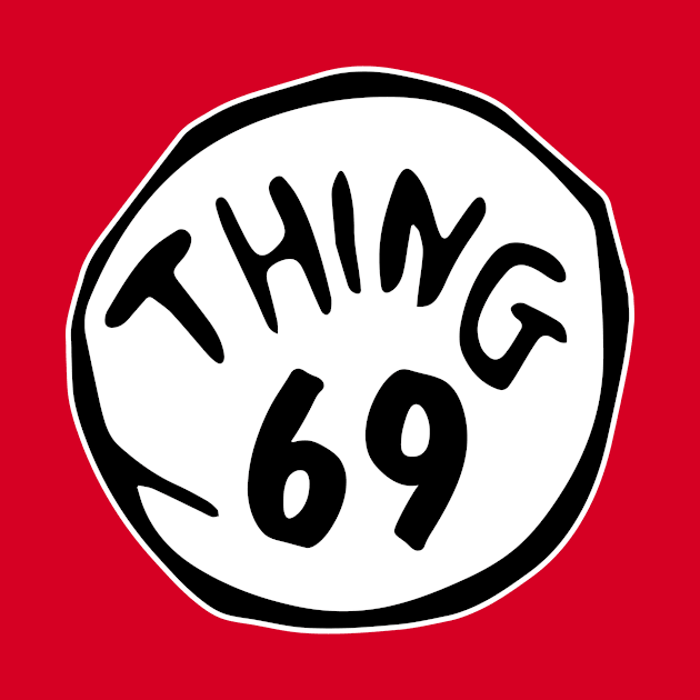 Thing 69 by NobleTeeShop