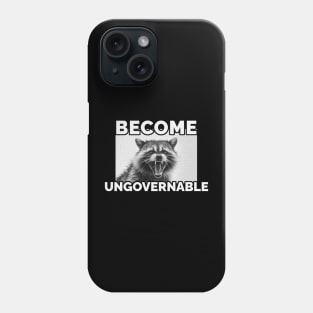 Become Ungovernable Raccoon Phone Case