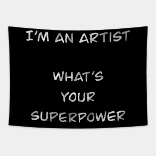 I´m an artist. What´s your superpower (white font) Tapestry