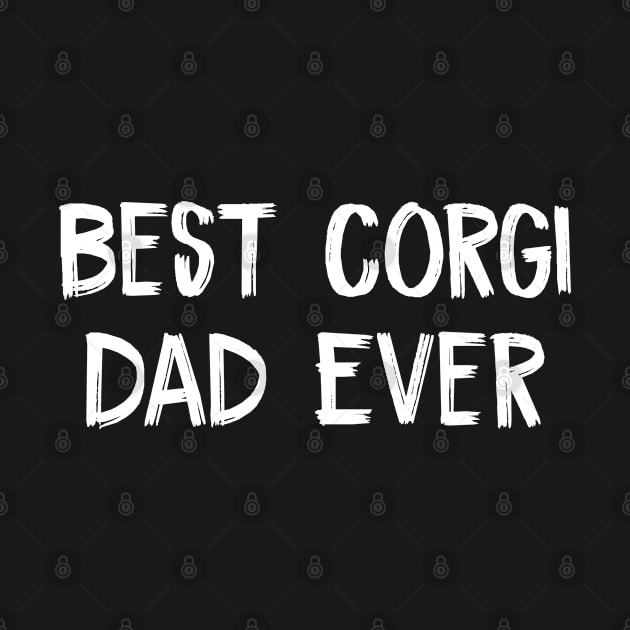 Best Corgi Dad Ever daddy Gifts Dog Lover by TIHONA