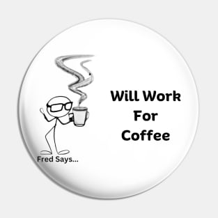 Will Work For Coffee Pin