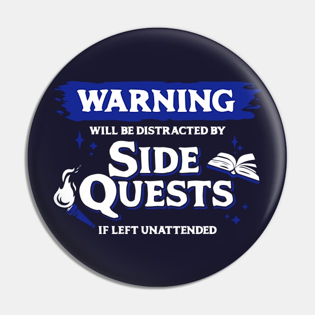 Distracted by Side Quests if Left Unattended Light Blue Warning Label Pin by Wolfkin Design