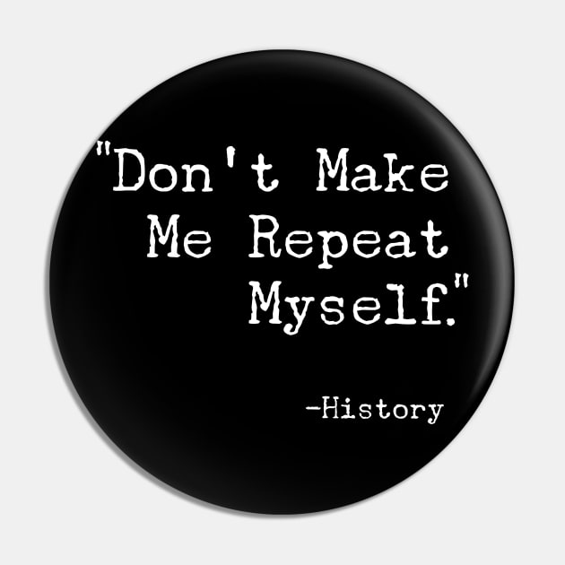 Don't Make Me Repeat Myself History Funny Quote Meme ON BACK Sweatshirt