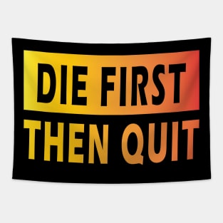 Die First Then Quit Tapestry