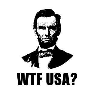 Abe Lincoln WTF USA T-Shirt