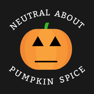 Neutral About Pumpkin Spice T-Shirt