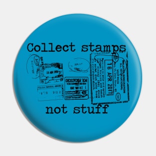 Collect stamps not stuff Pin