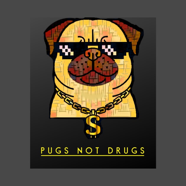 Pugs NOT Drugs by PersianFMts