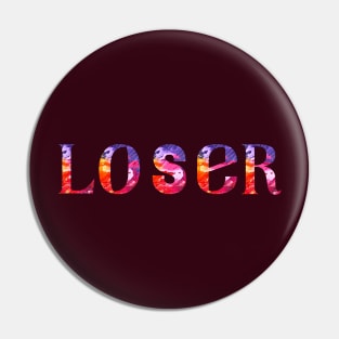 Loser always have a reson to stop Pin