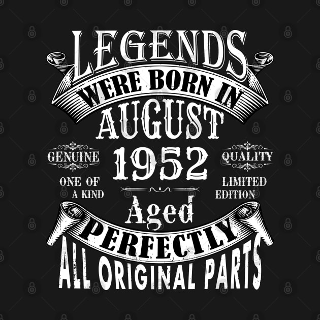 Legends Were Born In August 1952 Limited Edition Birthday Vintage Quality Aged Perfection by yalp.play