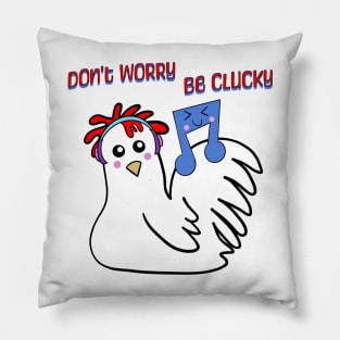 Chicken: Don't Worry, Be Clucky Pillow