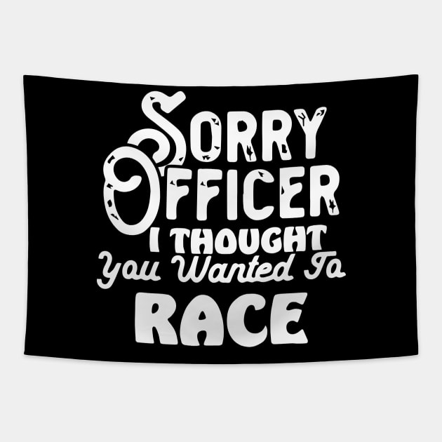 Sorry Officer I Thought You Wanted To Race Tapestry by pako-valor