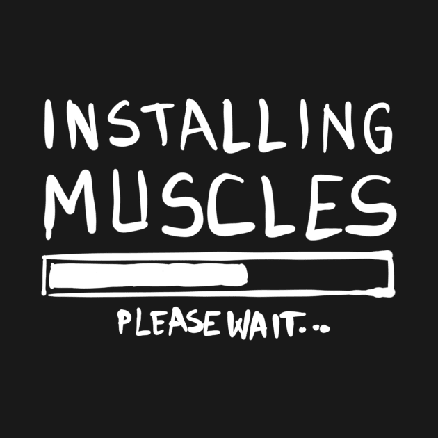 Installing Muscles Please Wait Fitness Lover Gift by BadDesignCo