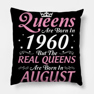 Queens Are Born In 1960 But The Real Queens Are Born In August Happy Birthday To Me Mom Aunt Sister Pillow