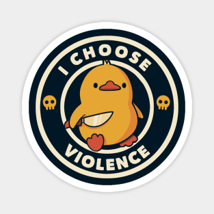 I Choose Violence Funny Duck by Tobe Fonseca Magnet