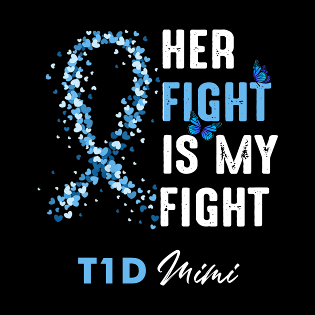 Her Fight Is My Fight T1D Mimi Diabetes Awareness Type 1 by thuylinh8