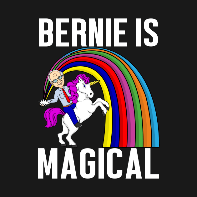 Bernie Is Magical | Funny Bernie Sanders by SpacemanTees