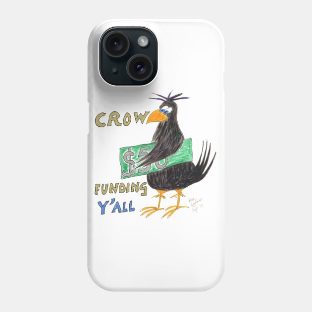 Crow Funding Y All Phone Case by MrTiggersShop