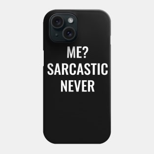 Me Sarcastic Never Phone Case