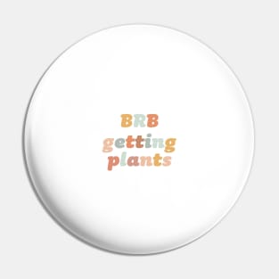 BRB Getting Plants Pin