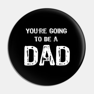 You're Going to be a DAD Pin