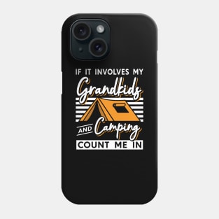 If It Involves My Grandkids And Camping Count Me In Camping Phone Case