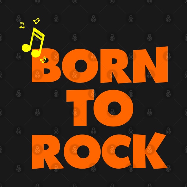 Born to Rock Design 1 for Rock Music Lover by etees0609