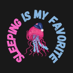 Jellyfish Sleeping Is My Favorite T-Shirt