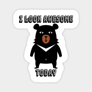 I look awesome today cute funny bear in suit  design Magnet