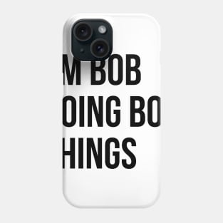 I'm Bob T-shirt Phone Case