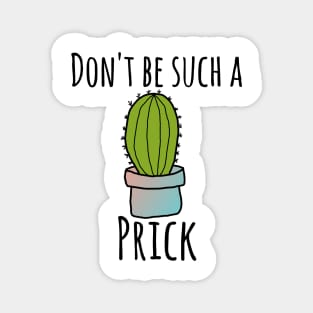 Don't be such a prick Magnet