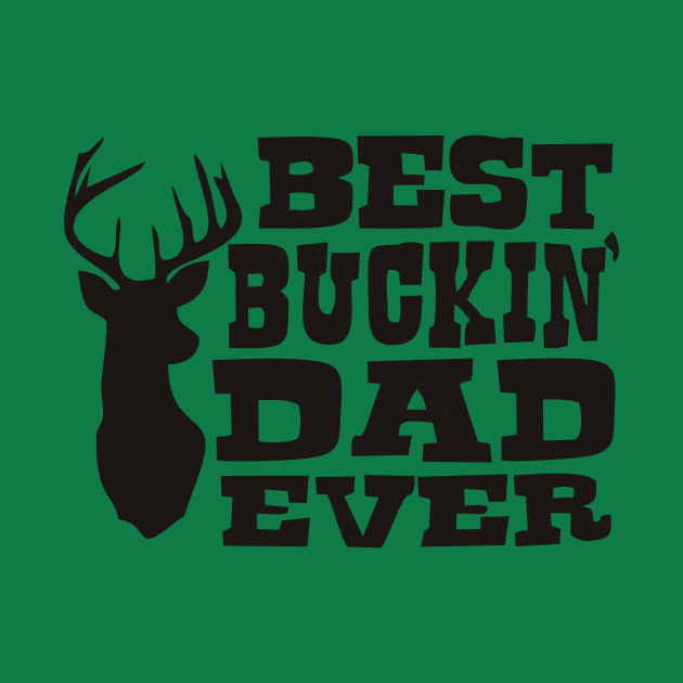 BEST BUCKIN DAD EVER by Superad