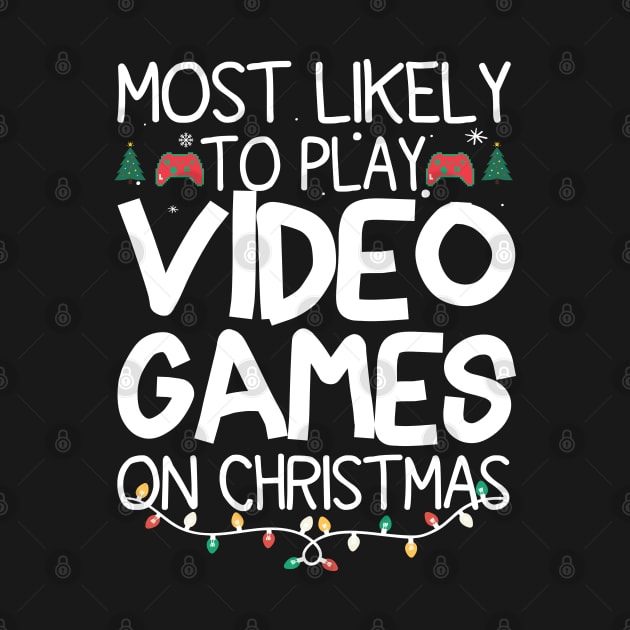 Most Likely To Play Video Games On Christmas by EvetStyles