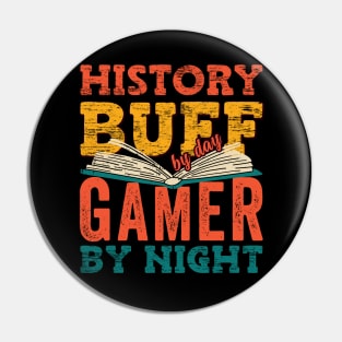 History Buff By Day Gamer By Night Pin