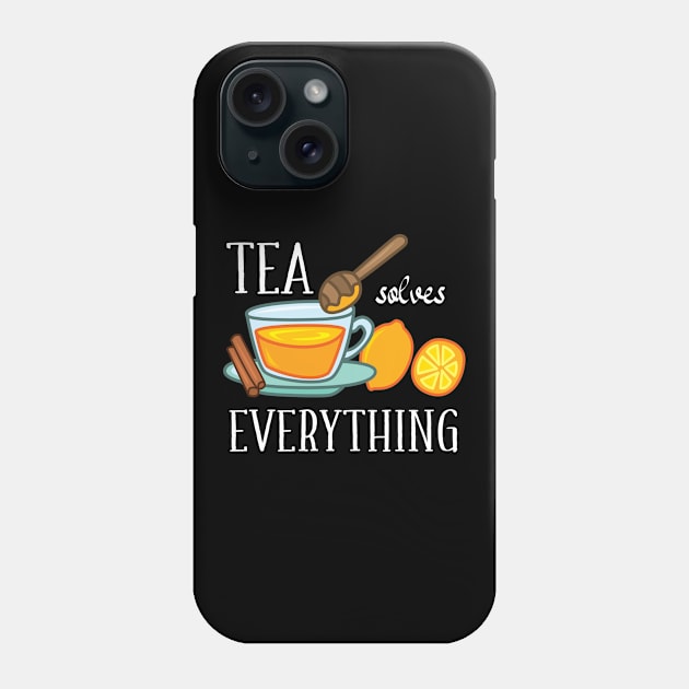 Tea solves everything Phone Case by IngeniousMerch