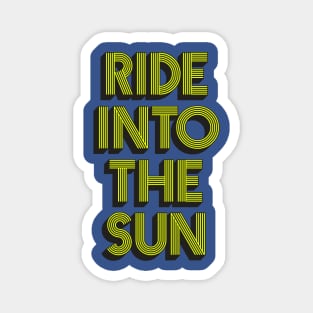 Ride into The Sun Magnet