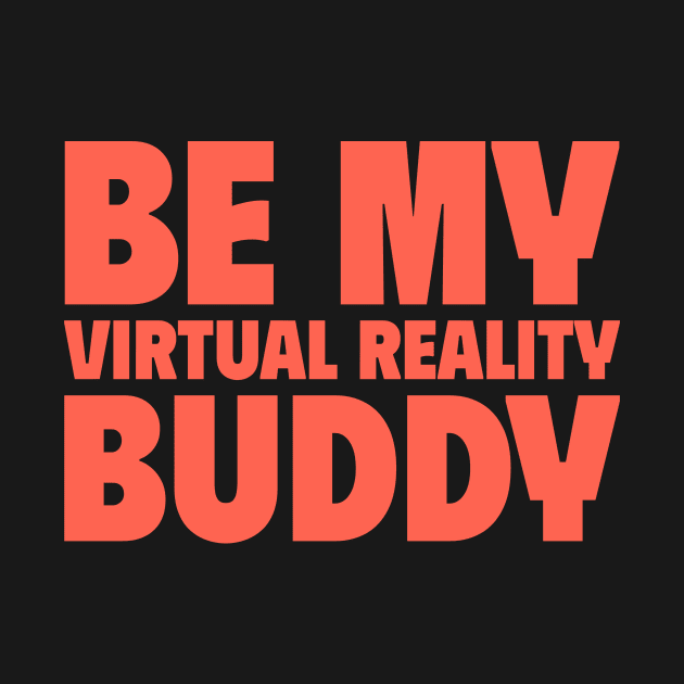 Be My Virtual Reality Buddy by VR Cricket Guy