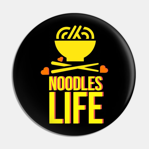 Noodles Life Pin by Printnation