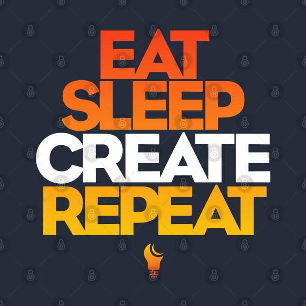 Designer Life - Eat, Sleep, Create, Repeat by Geekasms