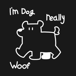 im dog, really T-Shirt