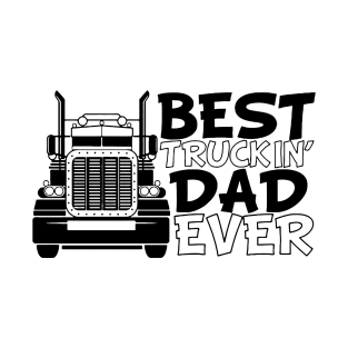 Best Truckin Dad Ever T-Shirt