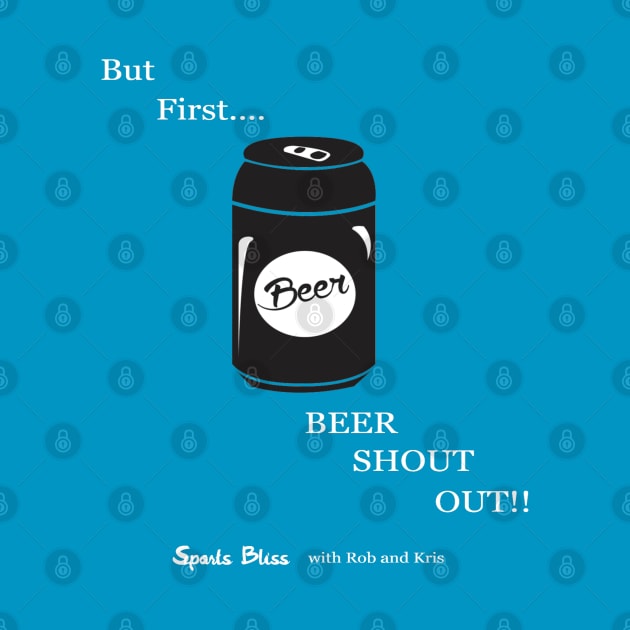 But First....Beer Shout out!! by Sports Bliss with Rob and Kris