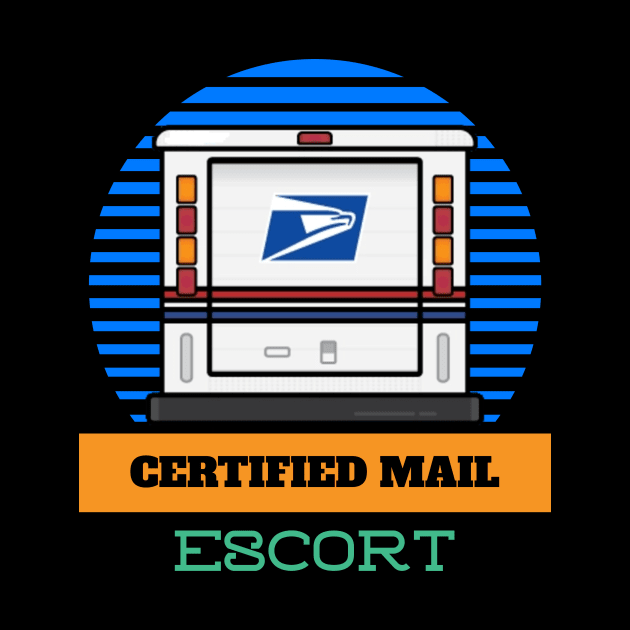 MAIL ESCORT CERTIFIED MAIL USPS FUNNY by grizzlex